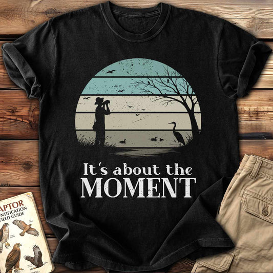 It's About The Moment T-Shirt