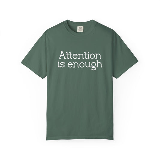 Attention Is Enough T-Shirt