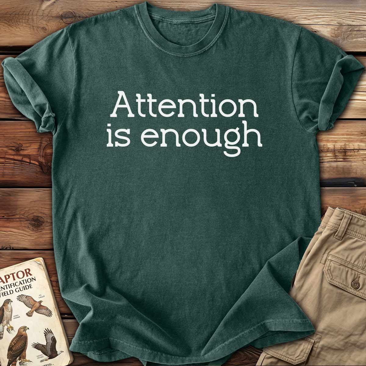 Attention Is Enough T-Shirt