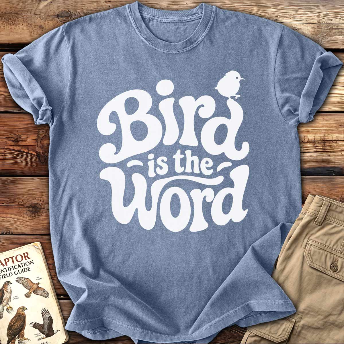Bird Is The Word T-Shirt