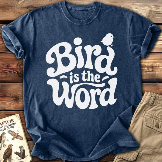 Bird Is The Word T-Shirt