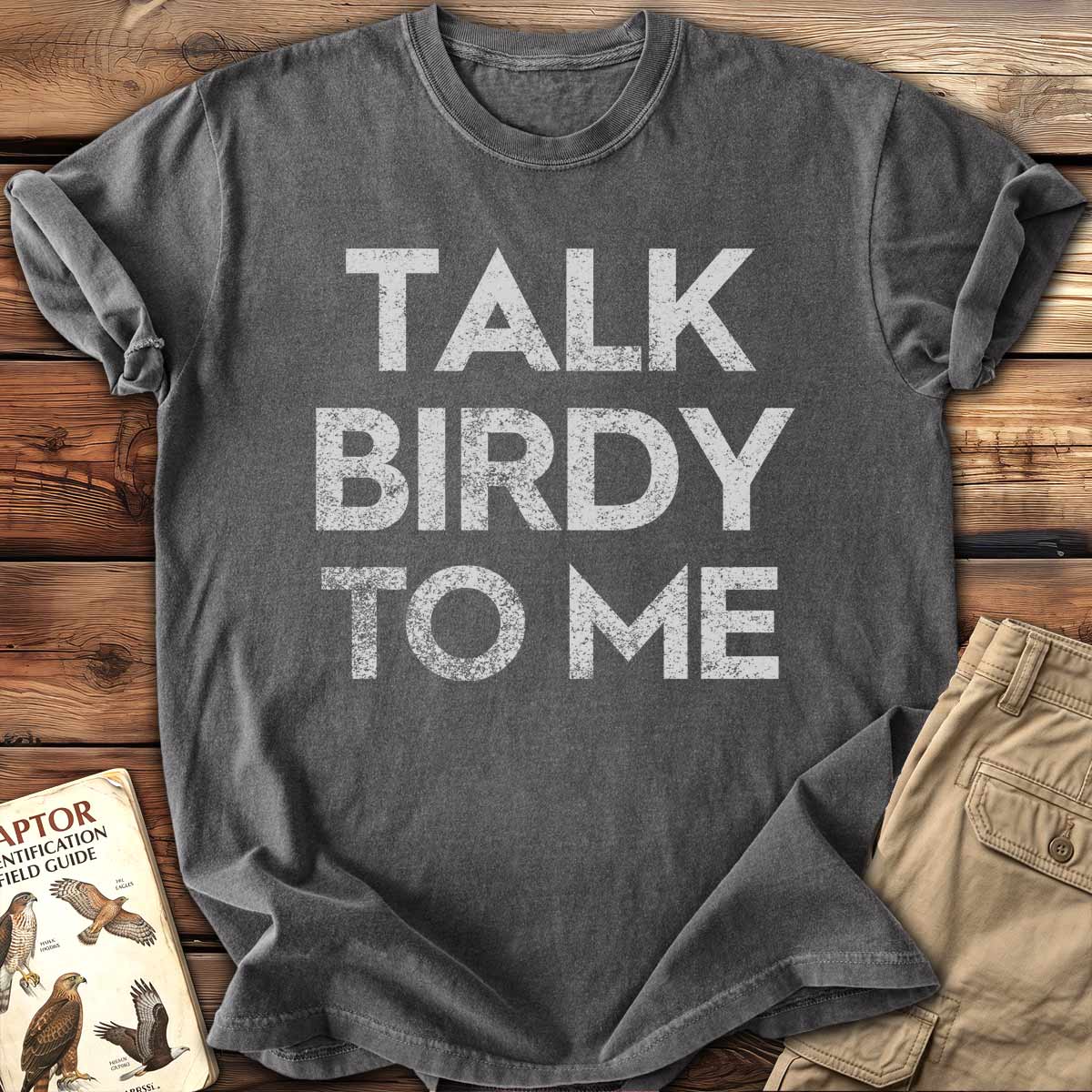 Talk Birdy To Me T-Shirt