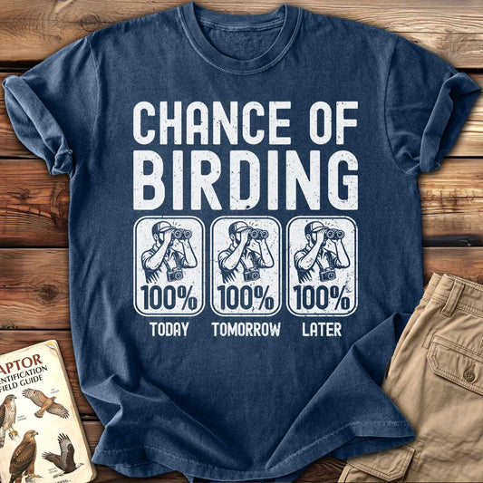 Chance Of Birding T-Shirt