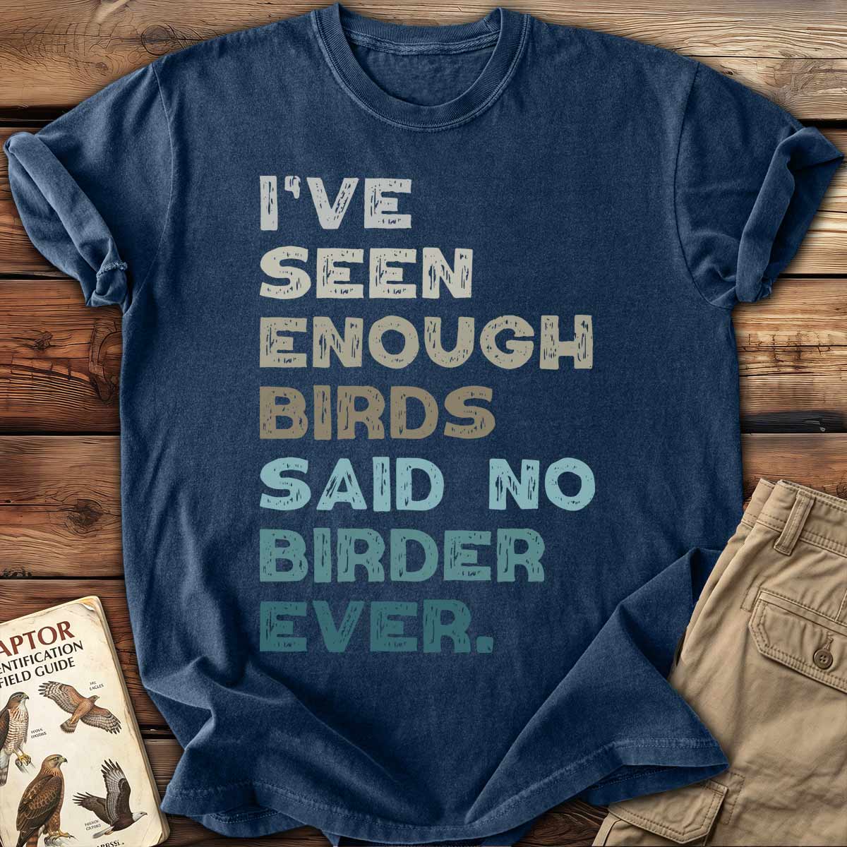 I've Seen Enough T-Shirt