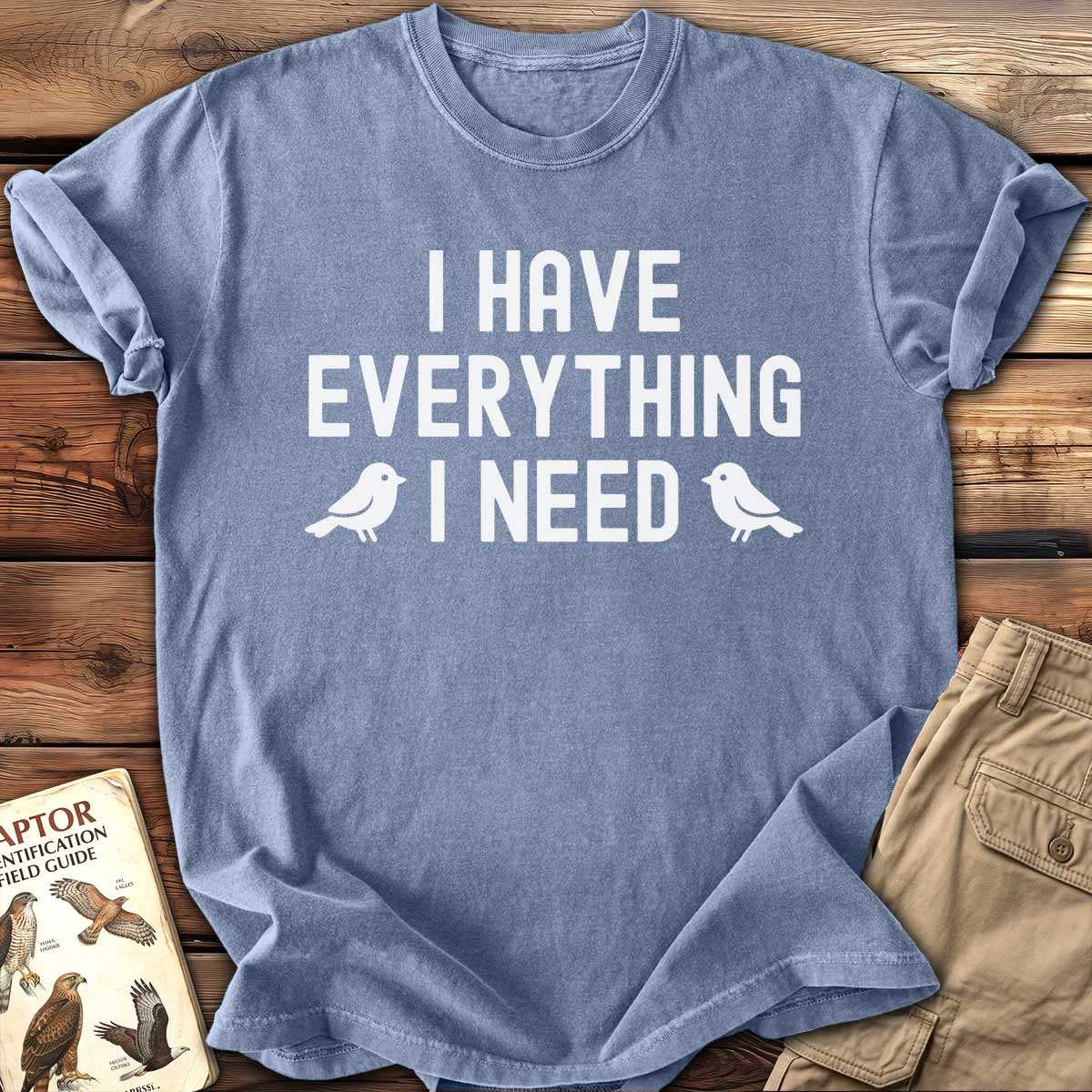 Everything I Need T-Shirt