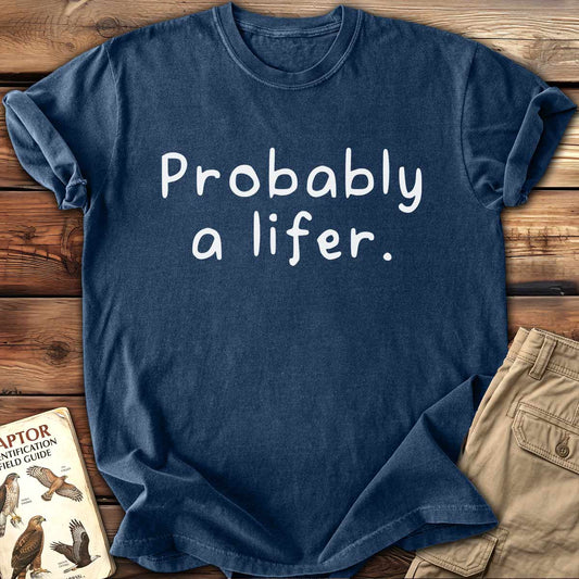Probably A Lifer T-Shirt