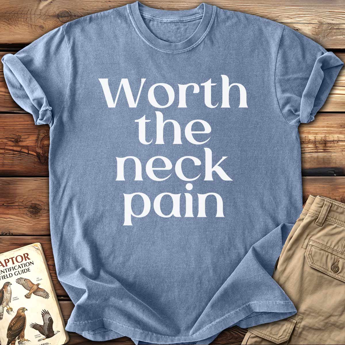 Worth The Neck Pain T-shirt