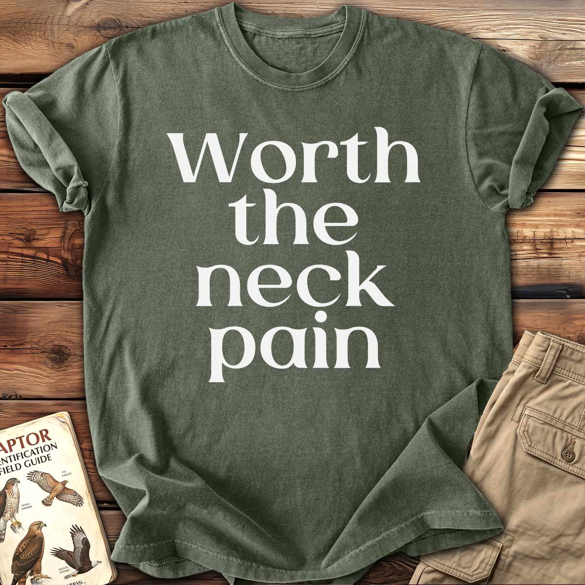 Worth The Neck Pain T-shirt