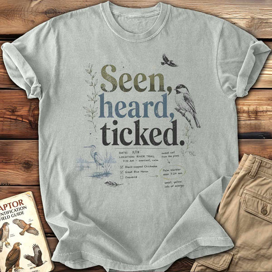 Seen Heard Ticked T-Shirt