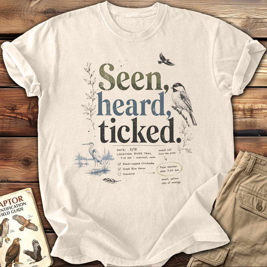 Seen Heard Ticked T-Shirt